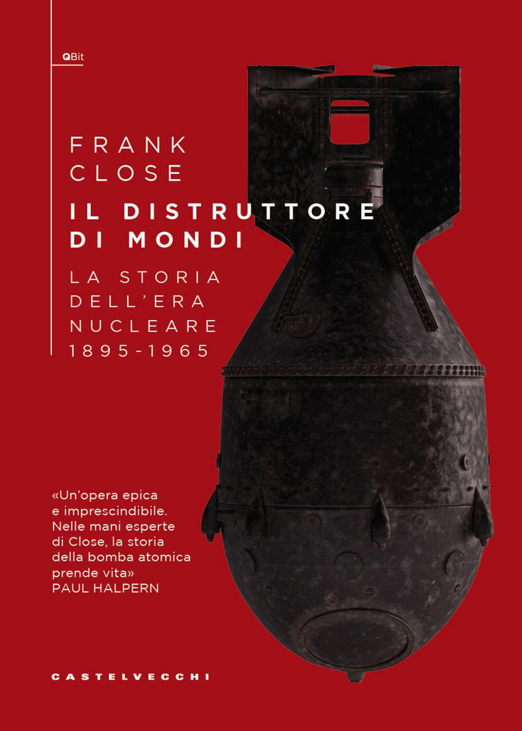 distruttore di mondi. la storia dell'era nucleare 1895-1965 (il)