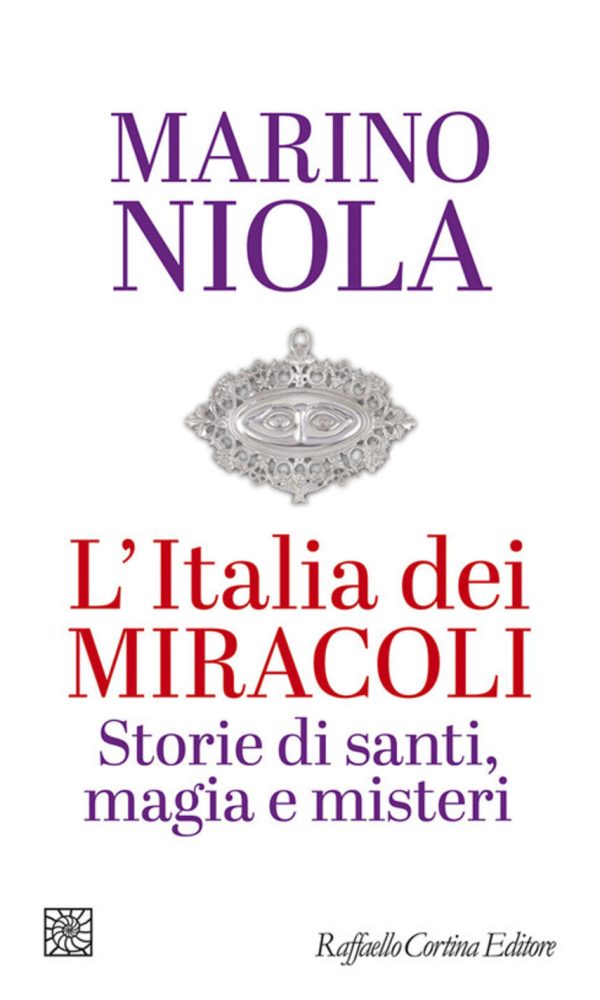 italia dei miracoli. storie di santi, magia e misteri (l')