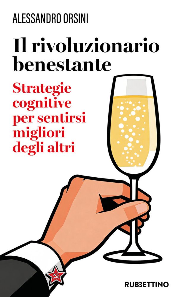 rivoluzionario benestante. strategie cognitive per sentirsi migliore degli altri. nuova ediz. (il)