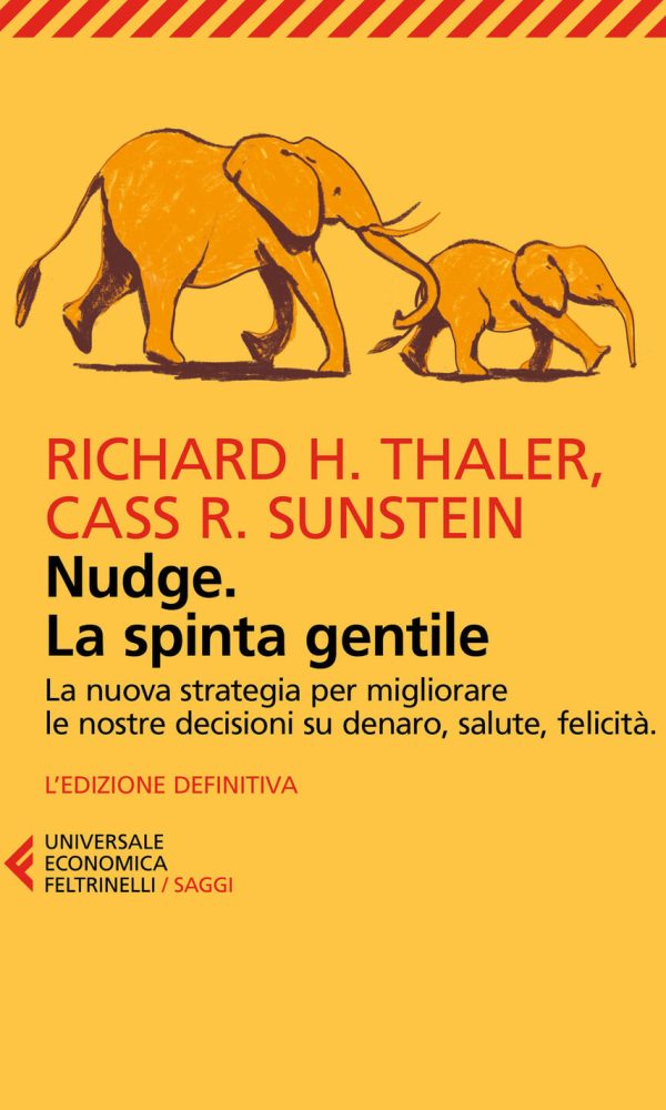 nudge. la spinta gentile. la nuova strategia per migliorare le nostre decisioni su denaro, salute, felicità