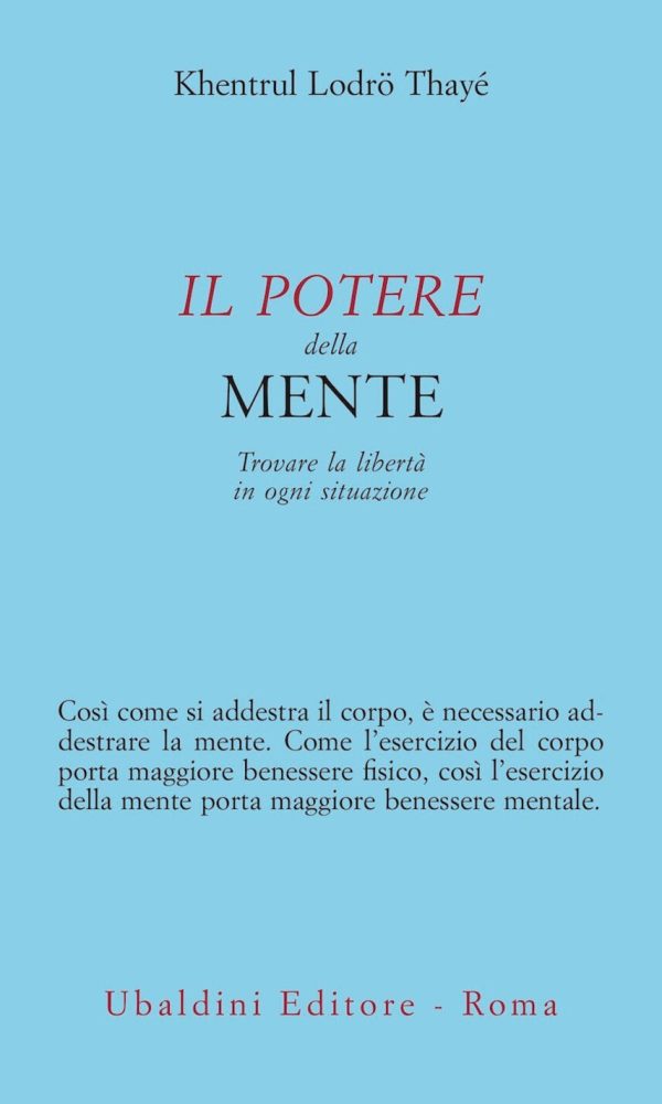 potere della mente. trovare la libertà in ogni situazione (il)
