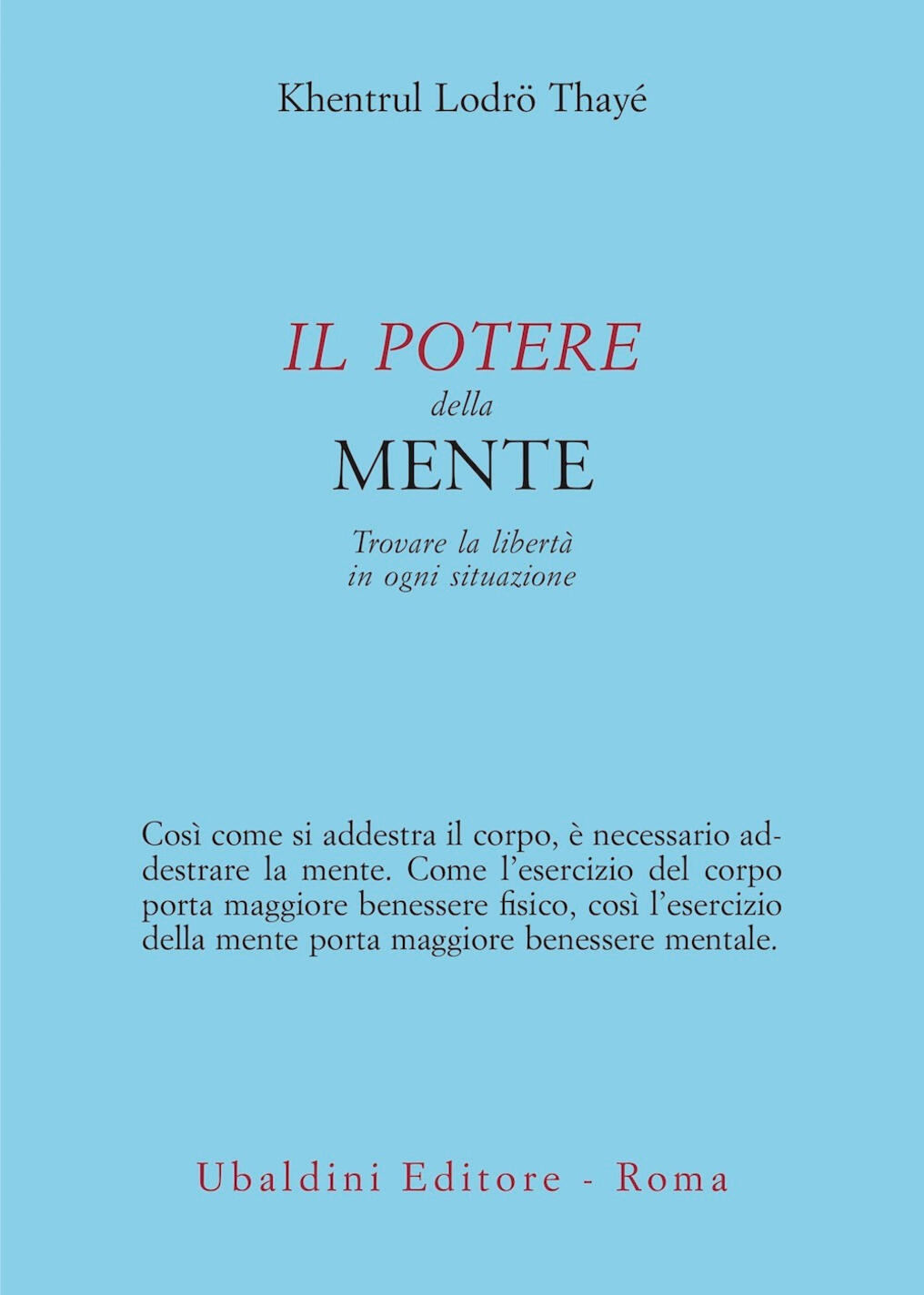 potere della mente. trovare la libertà in ogni situazione (il)
