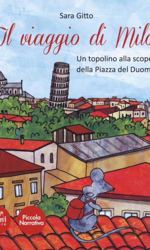 Il viaggio di Milo. Un topolino alla scoperta della piazza del Duomo di Pisa