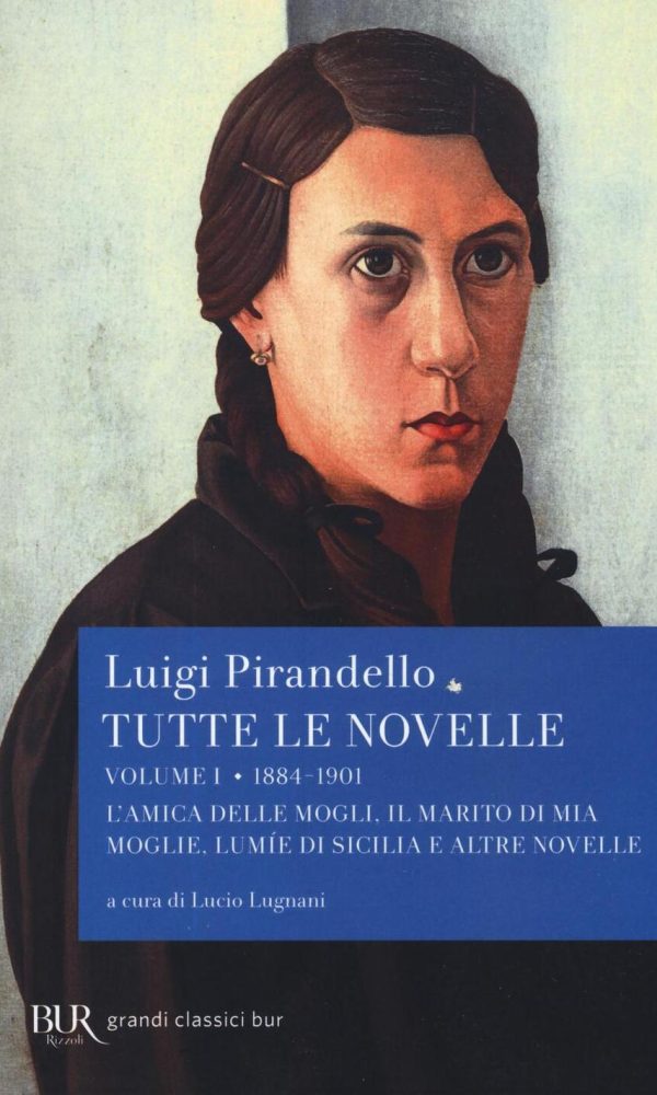 tutte le novelle. vol. 1: 1884-1901: l'amica delle mogli, il marito di mia moglie, lumìe di sicilia e altre novelle