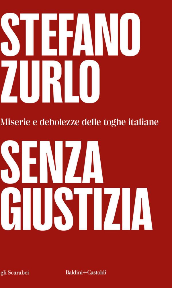 Senza Giustizia. Miserie E Debolezze Delle Toghe Italiane