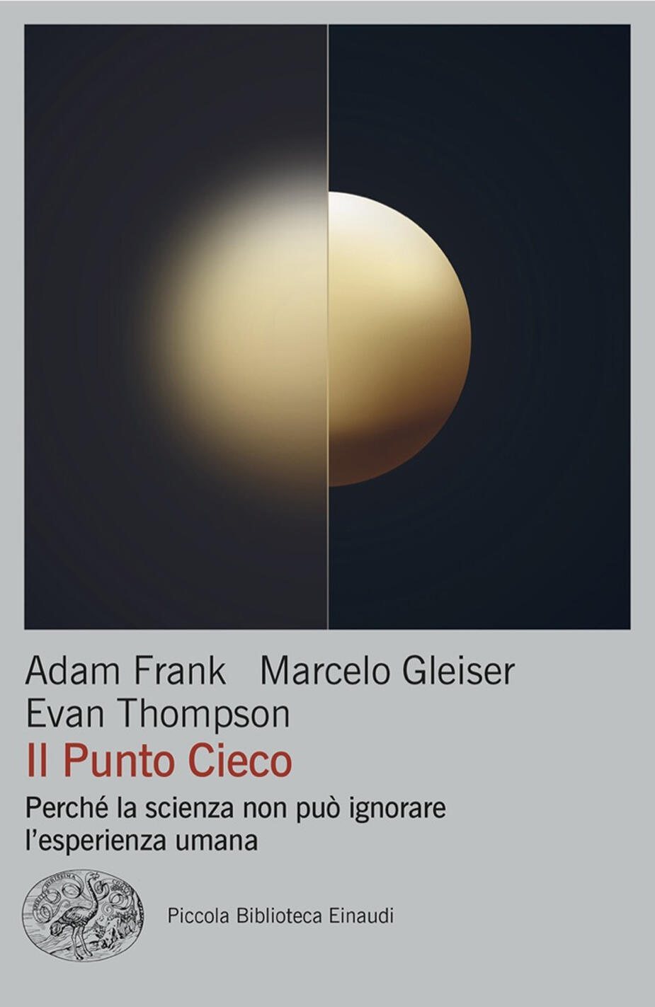 Punto Cieco. Perché La Scienza Non Può Ignorare L'esperienza Umana (il)