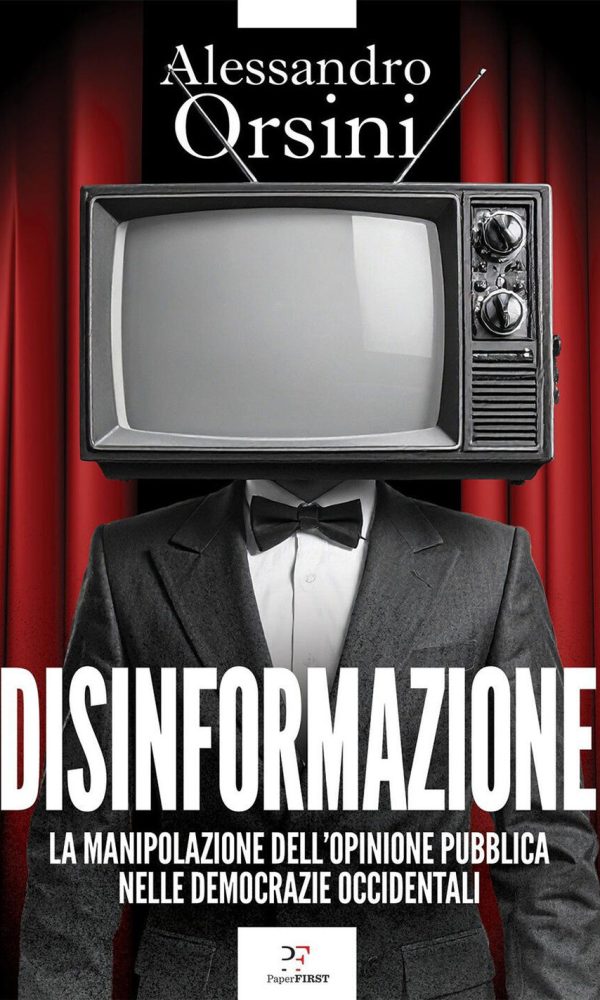 Disinformazione. La Manipolazione Dell'opinione Pubblica Nelle Democrazie Occidentali