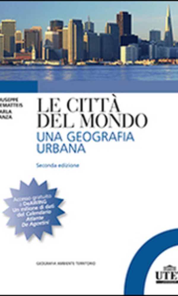 Le città del mondo. Una geografia urbana