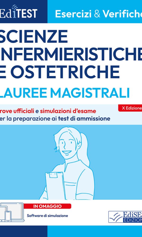 editest. lauree magistrali. scienze infermieristiche e ostetriche. esercizi & verifiche. prove ufficiali e simulazioni d'esame per l