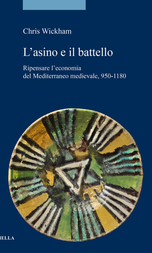 asino e il battello. ripensare l'economia del mediterraneo medievale, 950-1180 (l')