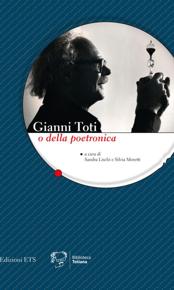 gianni toti o della poetronica. ediz. illustrata