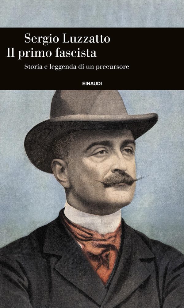 Primo Fascista. Storia E Leggenda Di Un Precursore (il)