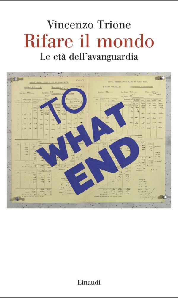 Rifare Il Mondo. Le Età Dell'avanguardia