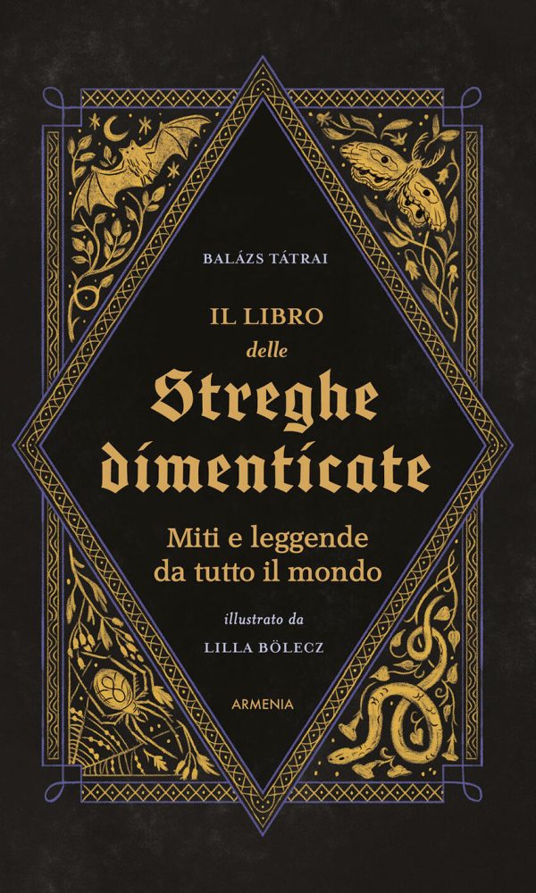 Il libro delle streghe dimenticate. Miti e leggende da tutto il mondo