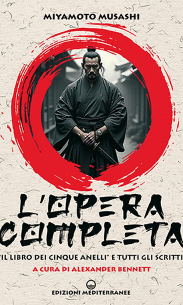 opera completa. «il libro dei cinque anelli» e tutti gli scritti (l')