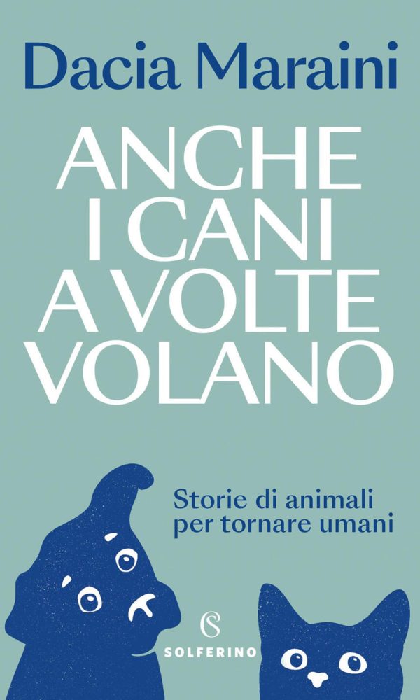 anche i cani a volte volano. storie di animali per tornare umani
