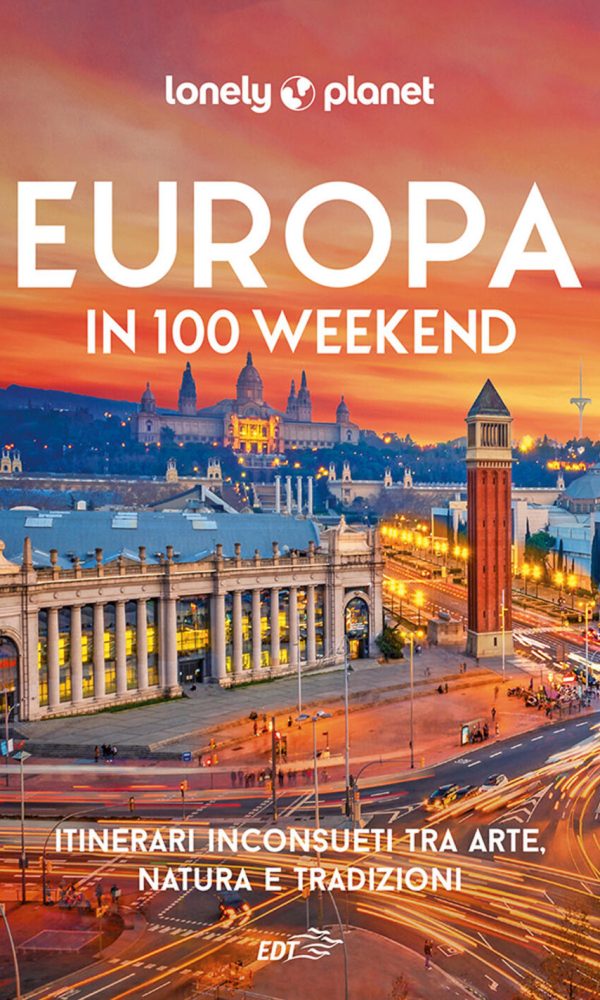 europa in 100 weekend. itinerari inconsueti tra arte, natura e tradizione. ediz. illustrata