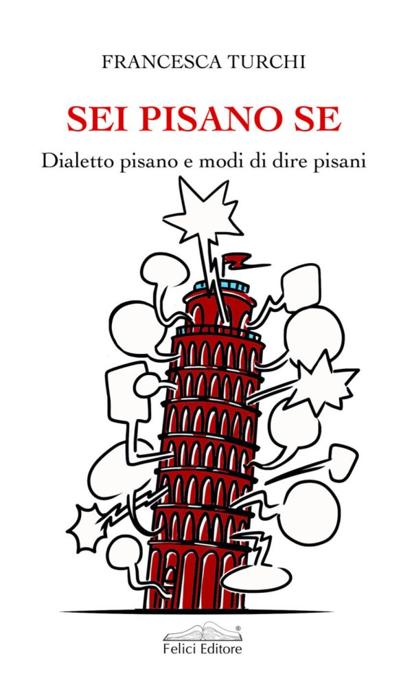 sei pisano se. dialetto pisano e modi di dire pisani