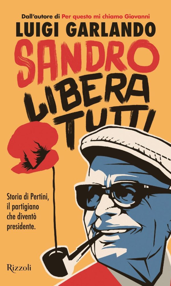 Sandro libera tutti. Storia di Pertini, il partigiano che diventò presidente
