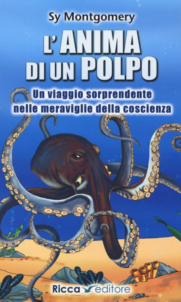anima di un polpo. un viaggio sorprendente nelle meraviglie della coscienza (l')