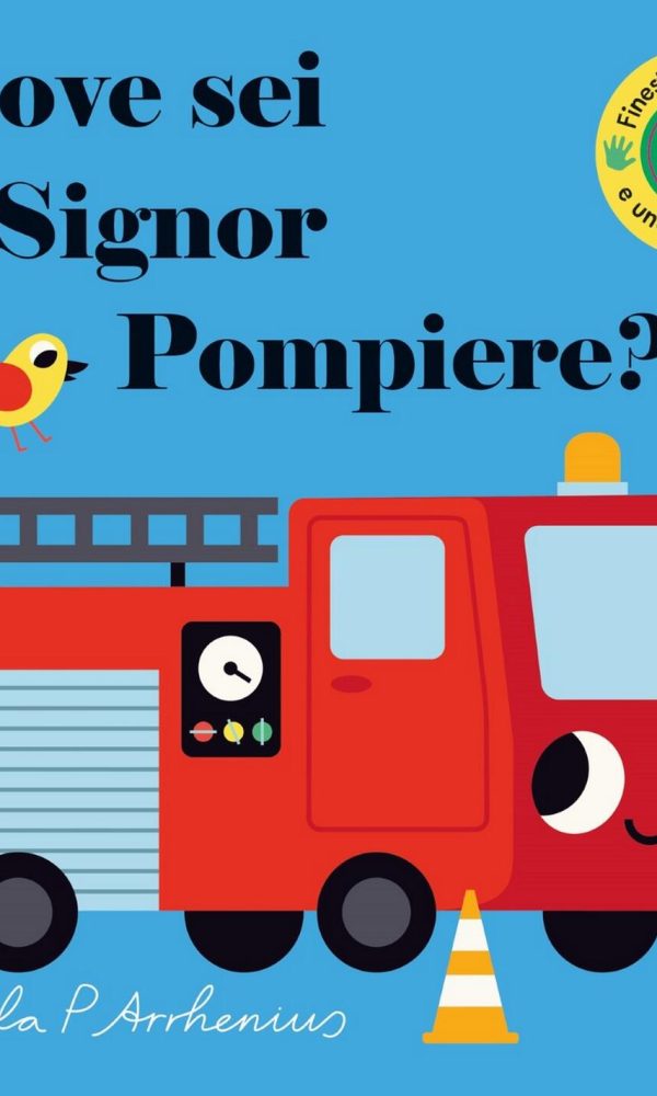 Dove sei Signor Pompiere?