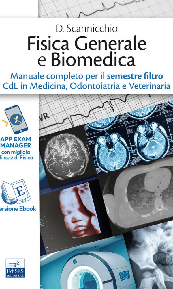 fisica generale e biomedica. manuale completo per il semestre filtro cdl in medicina, odontoiatria e veterinaria. ediz. per la scuol