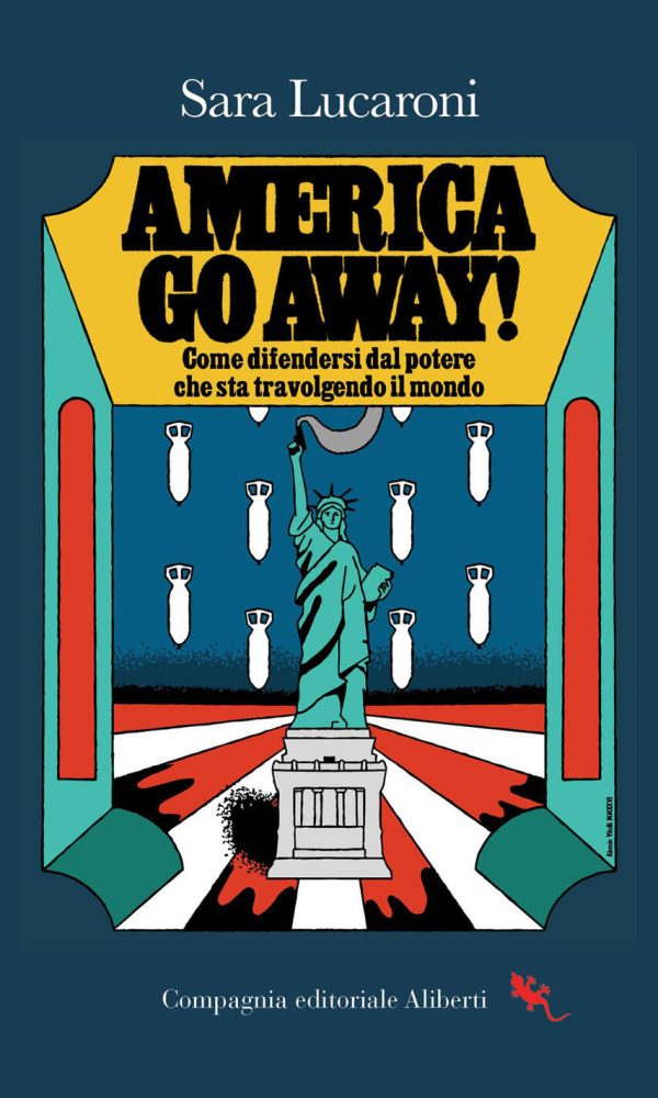 america, go away! come difendersi dal potere che sta travolgendo il mondo
