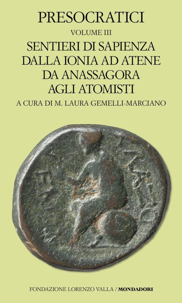 Presocratici. Vol. 3: Sentieri Di Sapienza Dalla Ionia Ad Atene Da Anassagora Agli Atomisti