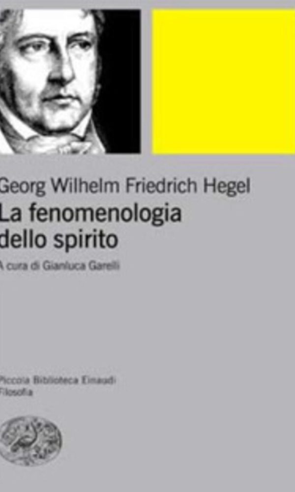 La fenomenologia dello spirito. Sistema della scienza. Vol. 1