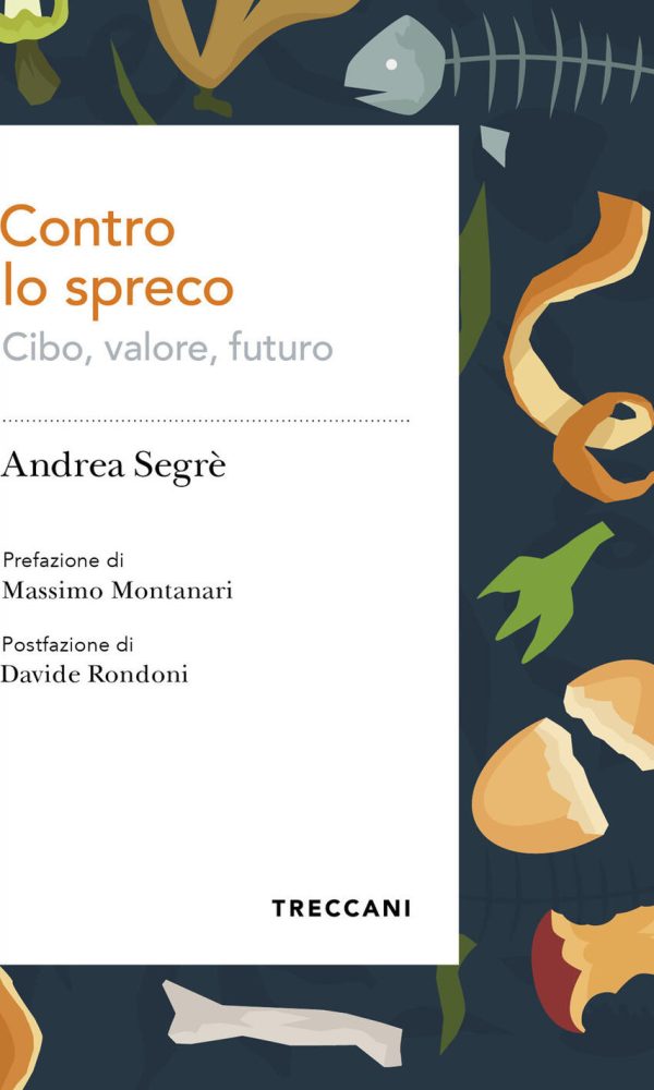 contro lo spreco. cibo, valore, futuro
