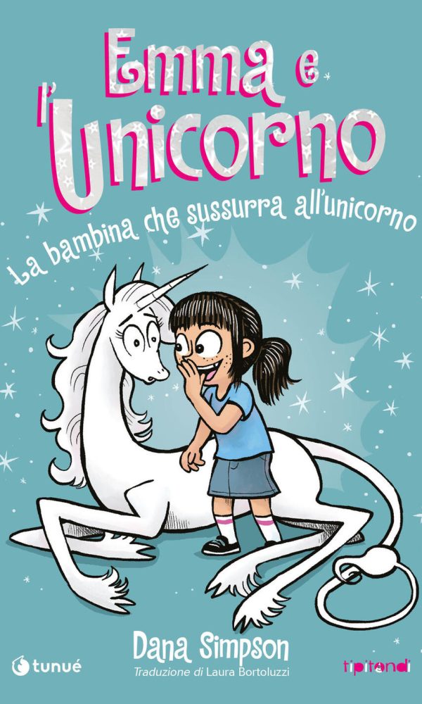 Emma e l'unicorno. La bambina che sussurra all'unicorno