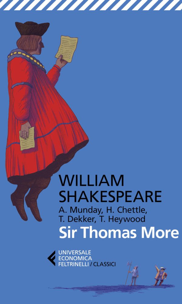 sir thomas more. con anthony munday, henry chettle, thomas heywood, thomas dekker. testo originale a fronte