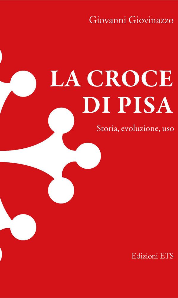 croce di pisa. storia, evoluzione, uso (la)