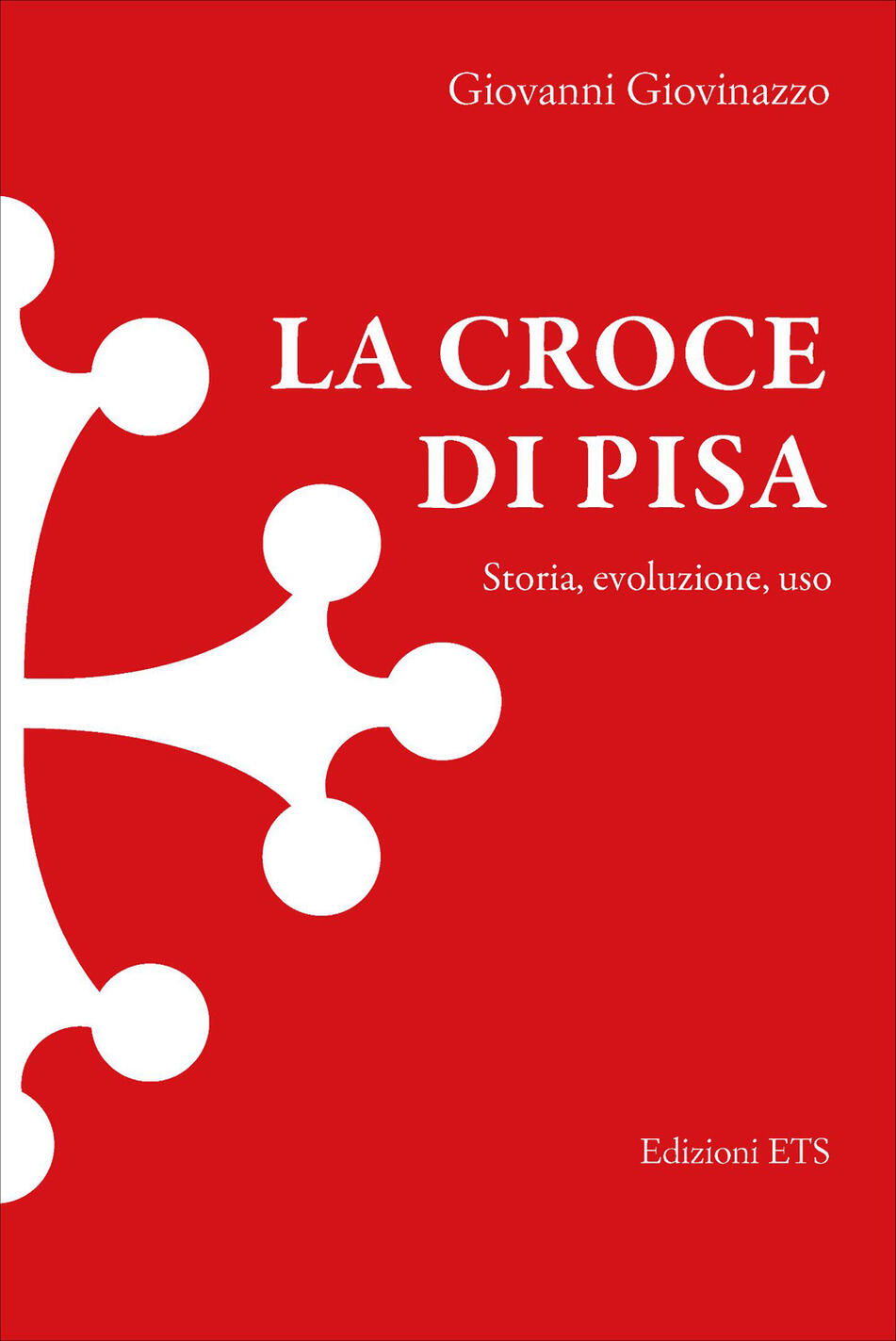 croce di pisa. storia, evoluzione, uso (la)