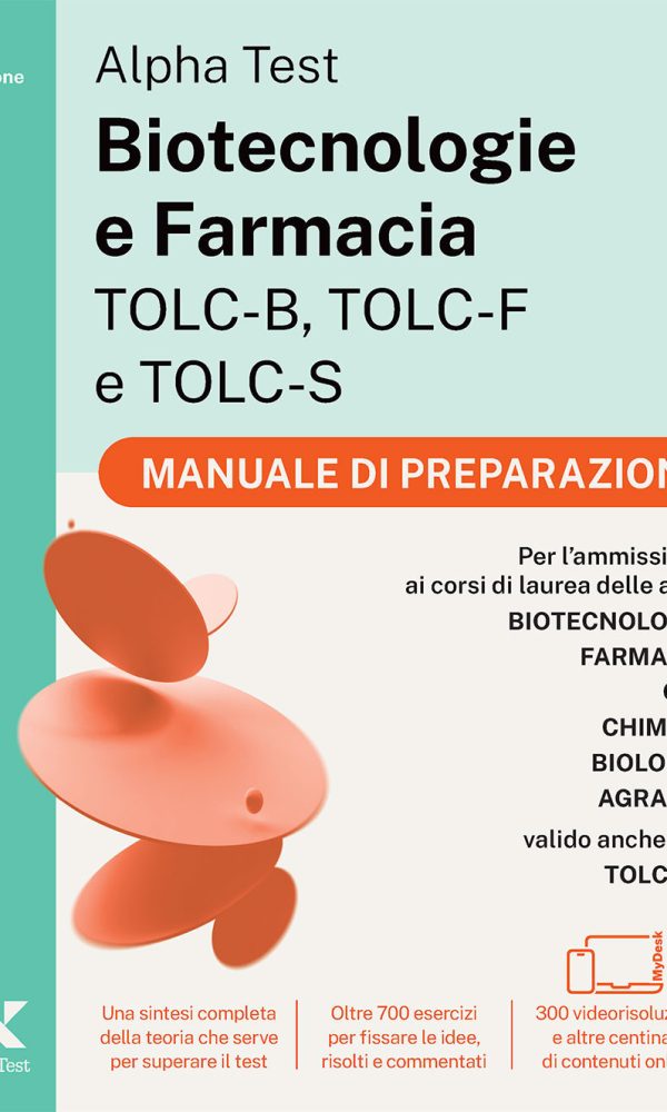 alpha test. biotecnologie e farmacia tolc-b, tolc-f e tolc-s 2026-2027. manuale di preparazione. per test di ammissione universitari