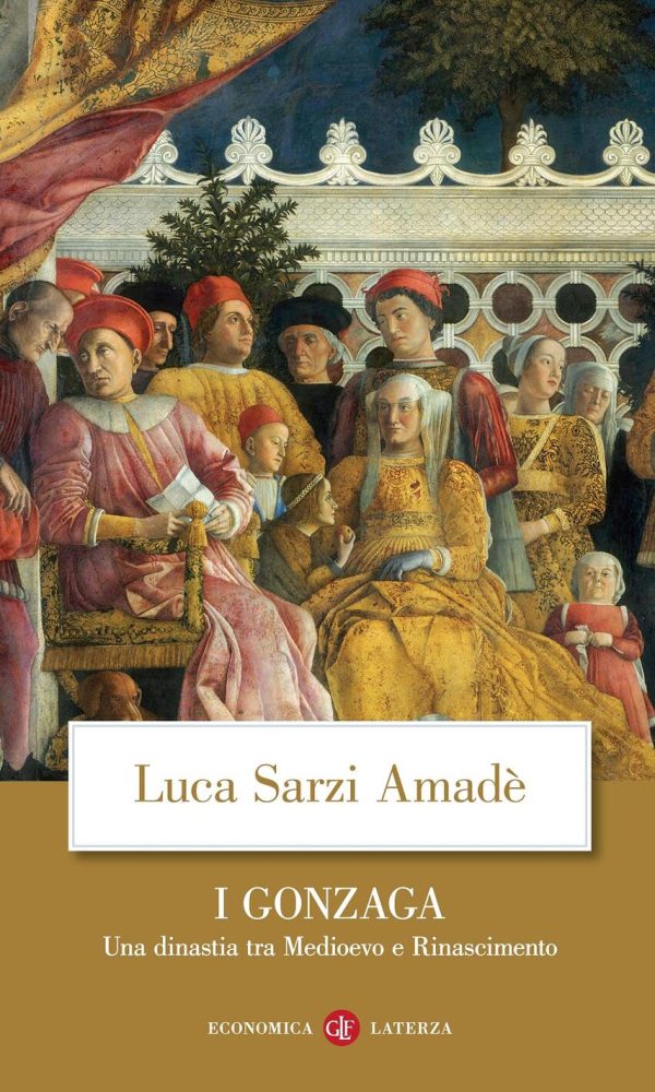 I Gonzaga. Una dinastia tra Medioevo e Rinascimento