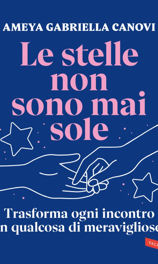 stelle non sono mai sole. trasforma ogni incontro in qualcosa di meraviglioso (le)
