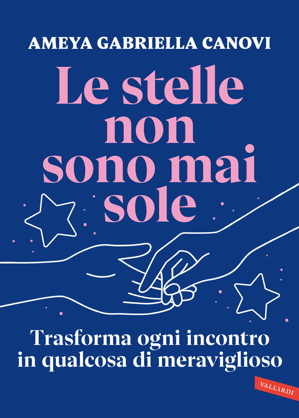 stelle non sono mai sole. trasforma ogni incontro in qualcosa di meraviglioso (le)