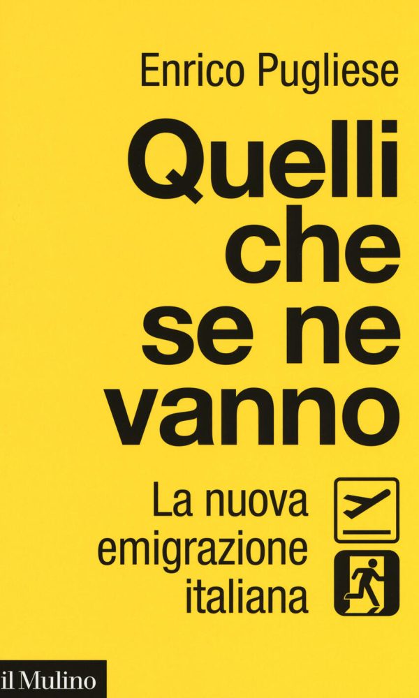Quelli che se ne vanno. La nuova emigrazione italiana