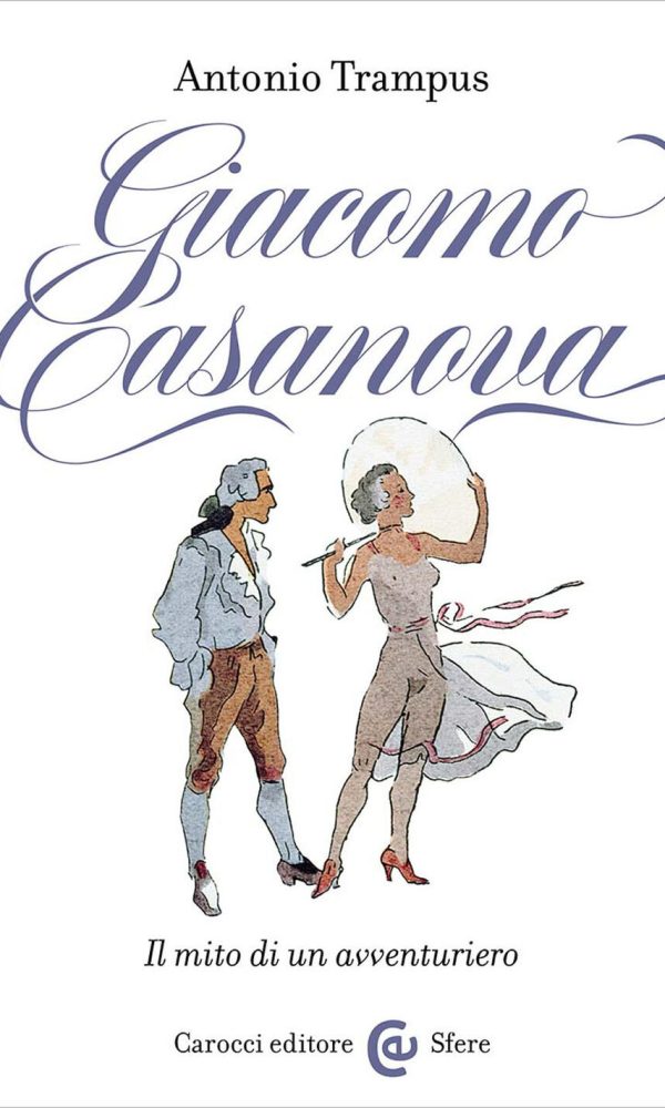 giacomo casanova. il mito di un avventuriero