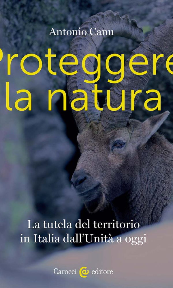 proteggere la natura. la tutela del territorio in italia dall'unità a oggi