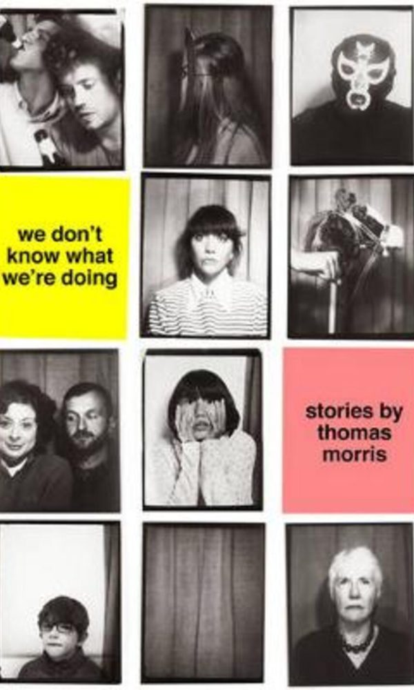 We Don't Know What We're Doing: Stories
