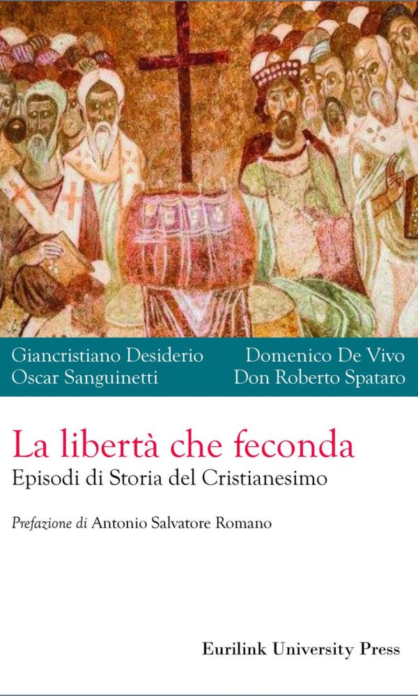 libertà che feconda. episodi di storia del cristianesimo (la)