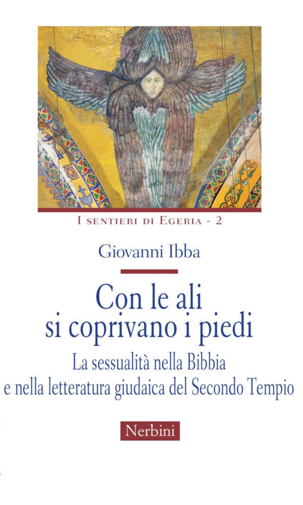 con le ali si coprivano i piedi. la sessualità nella bibbia e nella letteratura giudaica del secondo tempio