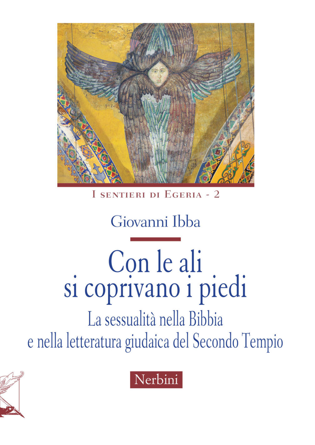 con le ali si coprivano i piedi. la sessualità nella bibbia e nella letteratura giudaica del secondo tempio