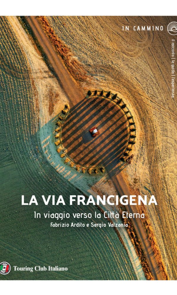 via francigena. in viaggio verso la città eterna (la)