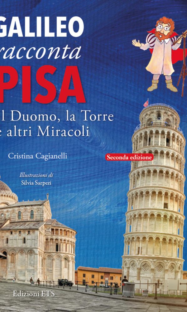 galileo racconta pisa. il duomo, la torre e altri miracoli