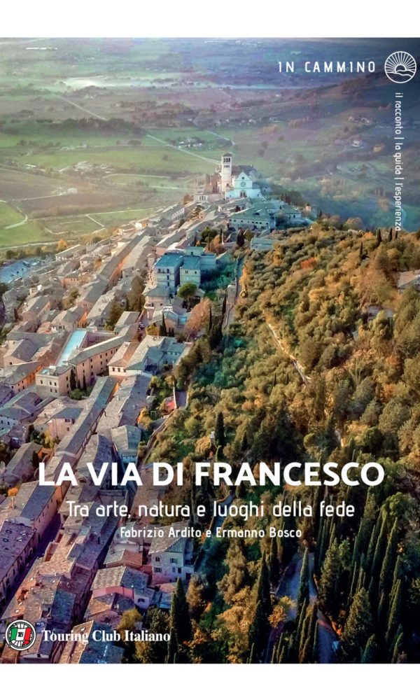 via di francesco. tra arte natura e luoghi della fede (la)