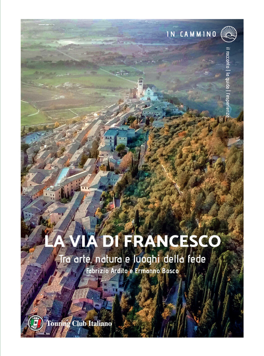 via di francesco. tra arte natura e luoghi della fede (la)