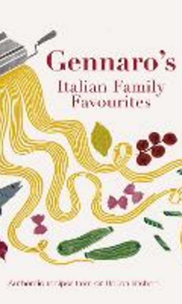 Gennaro's Italian Family Favourites: Authentic recipes from an Italian kitchen